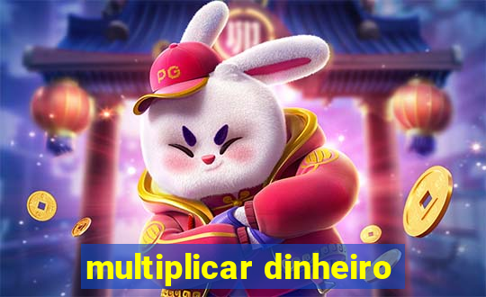 multiplicar dinheiro